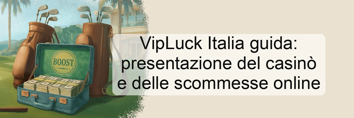 VipLuck Italia guida: presentazione del casinò e delle scommesse online VipLuck Italia guida: presentazione del casinò e delle scommesse online